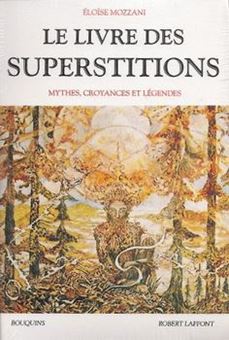 Le livre des superstitions - Mythes, croyances et légendes