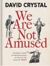 Picture of We Are Not Amused : Victorian Views on Pronunciation as Told in the Pages of Punch