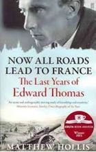 Image de Now All Roads Lead to France : The Last Years of Edward Thomas