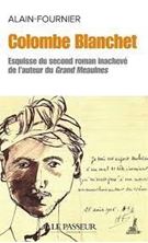 Image de Colombe Blanchet - Esquisse du second roman inachevé de l'auteur du Grand Meaulnes