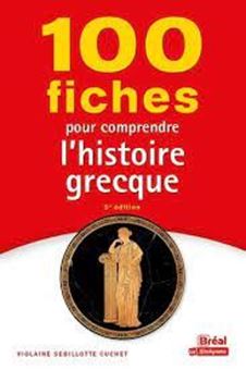 Picture of 100 fiches pour comprendre l'histoire grecque - (VIIIe-Ier siècle av. J.-C.)