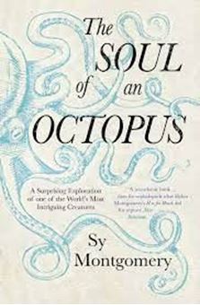 Picture of The Soul of an Octopus : A Surprising Exploration Into the Wonder of Consciousness