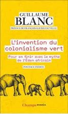 Εικόνα της L'invention du colonialisme vert - Pour en finir avec le mythe de l'Eden Africain