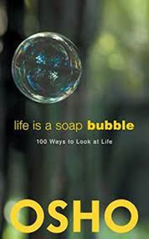 Picture of Life Is a Soap Bubble: 100 Ways to Look at Life