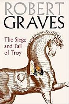 The Siege And Fall Of Troy