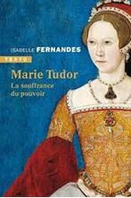 Εικόνα της Marie Tudor - La souffrance du pouvoir