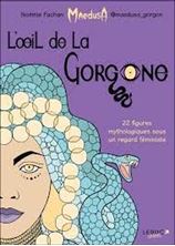 Εικόνα της L'oeil de la Gorgone - 22 figures mythologiques sous un regard féministe