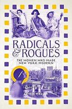 Εικόνα της Radicals and Rogues: The Women Who Made New York Modern