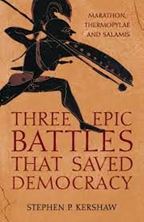 Picture of Three Epic Battles that Saved Democracy : Marathon, Thermopylae and Salamis