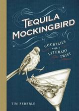 Picture of Tequila Mockingbird : Cocktails with a Literary Twist